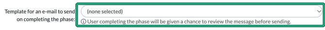 Phase settings with the Template for an e-mail to send on completing the phase dropdown highlighted, and the note that the user completing the phase will be given a chance to review the message before sending