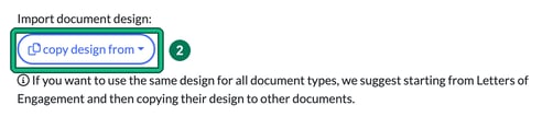 Import document design with the copy design from button highlighted as step 2, above the tip to start from Letters of Engagement