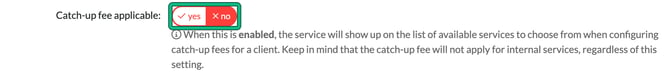 Catch-up fee applicable setting in a service highlighted, with its explanation that the service will show up when configuring catch-up fees and that internal services are excluded