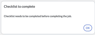 Checklist to complete message reading Checklist needs to be completed before completing the job, with an OK button