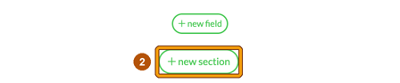 The new field and new section buttons at the bottom of the Custom fields page, with new section highlighted as step 2