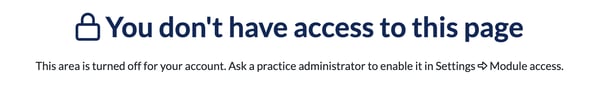 Page shown to a user without access: You don't have access to this page, with a note to ask a practice administrator to enable it in Settings, Module access