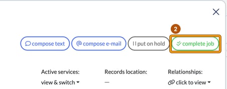 Top of a job window with compose text, compose e-mail, put on hold and complete job, with complete job highlighted as step 2
