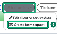 Bulk actions menu open with Create form request highlighted as step 5