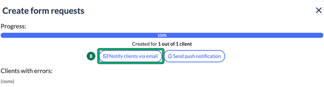 Create form requests progress at 100%, created for 1 out of 1 client, with Notify clients via email highlighted as step 8