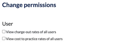 Change permissions window, User section, with the View charge-out rates of all users and View cost to practice rates of all users options